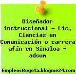 Diseñador instruccional – Lic. Ciencias en Comunicación o carrera afín en Sinaloa – adsum