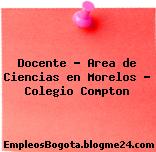 Docente – Area de Ciencias en Morelos – Colegio Compton