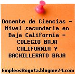 Docente de Ciencias – Nivel secundaria en Baja California – COLEGIO BAJA CALIFORNIA Y BACHILLERATO BAJA