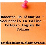 Docente De Ciencias – Secundaria En Colima – Colegio Inglés De Colima