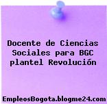 Docente De Ciencias Sociales Para Bgc – Plantel Revolución