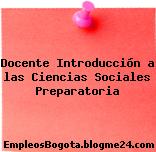 Docente Introducción a las Ciencias Sociales Preparatoria