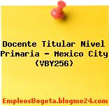 Docente Titular Nivel Primaria – Mexico City (VBY256)