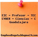EIC – Profesor – TEC CYBER – Ciencias – C Guadalajara