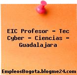 EIC Profesor – Tec Cyber – Ciencias – Guadalajara