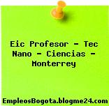 Eic Profesor – Tec Nano – Ciencias – Monterrey