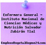 Enfermera General – Instituto Nacional de Ciencias Médicas y Nutrición Salvador Zubirán Tlal
