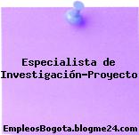 Especialista de Investigación-Proyecto