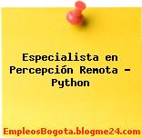 Especialista en Percepción Remota – Python