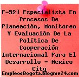 F-52] Especialista En Procesos De Planeación, Monitoreo Y Evaluación De La Política De Cooperación Internacional Para El Desarrollo – Mexico City