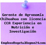 Gerente de Agronomía Chihuahua con licencia CCA Experiencia en Nutrición e Investigación