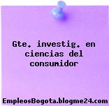 Gte. investig. en ciencias del consumidor