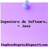 Ingeniero de Software. – Java