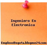 Ingeniero En Electronica