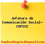 Jefatura de Comunicación Social- COFECE