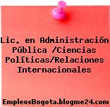 Lic. en Administración Pública Ciencias PolíticasRelaciones Internacionales
