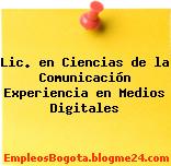 Lic. en Ciencias de la Comunicación Experiencia en Medios Digitales