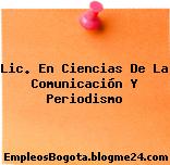 Lic. En Ciencias De La Comunicación Y Periodismo