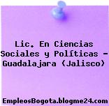 Lic. En Ciencias Sociales y Políticas – Guadalajara (Jalisco)