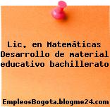 Lic. en Matemáticas Desarrollo de material educativo bachillerato