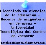Licenciado en ciencias de la educación – Docente de asignatura en Veracruz – Universidad Tecnológica del Centro de Veracruz