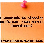 Licenciado en ciencias políticas. (San Martín Texmelucan)