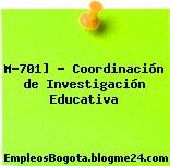 M-701] – Coordinación de Investigación Educativa