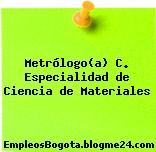 Metrólogo(a) C. Especialidad de Ciencia de Materiales