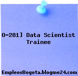 O-281] Data Scientist Trainee