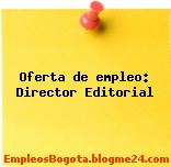 Oferta de empleo: Director Editorial