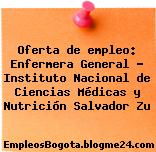 Oferta de empleo: Enfermera General – Instituto Nacional de Ciencias Médicas y Nutrición Salvador Zu