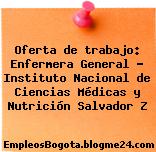 Oferta de trabajo: Enfermera General – Instituto Nacional de Ciencias Médicas y Nutrición Salvador Z