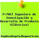 P-766] Ingeniero de Investigación y Desarrollo de Producto (Eléctrico)