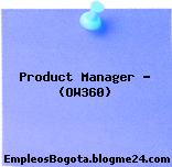 Product Manager – (OW360)