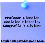 Profesor Ciencias Sociales Historia, Geografía Y Civismo