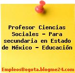 Profesor Ciencias Sociales – Para secundaria en Estado de México – Educación
