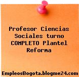 Profesor Ciencias Sociales turno COMPLETO Plantel Reforma