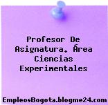 Profesor De Asignatura. Área Ciencias Experimentales