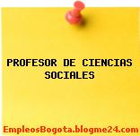 PROFESOR DE CIENCIAS SOCIALES