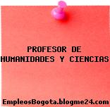PROFESOR DE HUMANIDADES Y CIENCIAS