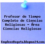 Profesor de Tiempo Completo de Ciencias Religiosas Área Ciencias Religiosas