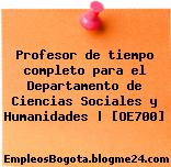 Profesor de tiempo completo para el Departamento de Ciencias Sociales y Humanidades | [OE700]