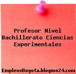 Profesor Nivel Bachillerato Ciencias Experimentales