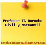 Profesor TC Derecho Civil y Mercantil