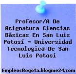 Profesor/A De Asignatura Ciencias Básicas En San Luis Potosí – Universidad Tecnologica De San Luis Potosi