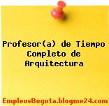Profesor(a) de Tiempo Completo de Arquitectura