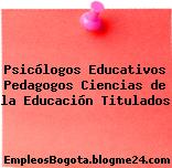 Psicólogos Educativos Pedagogos Ciencias de la Educación Titulados