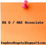 R& D / M&E Associate