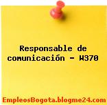 Responsable de comunicación – W370
