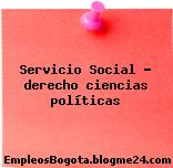 Servicio Social derecho ciencias políticas